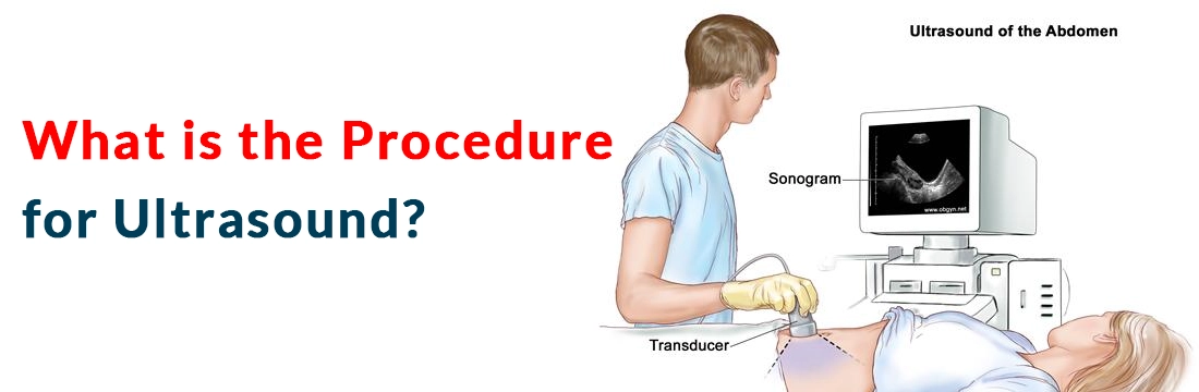 What is the Procedure for Ultrasound?